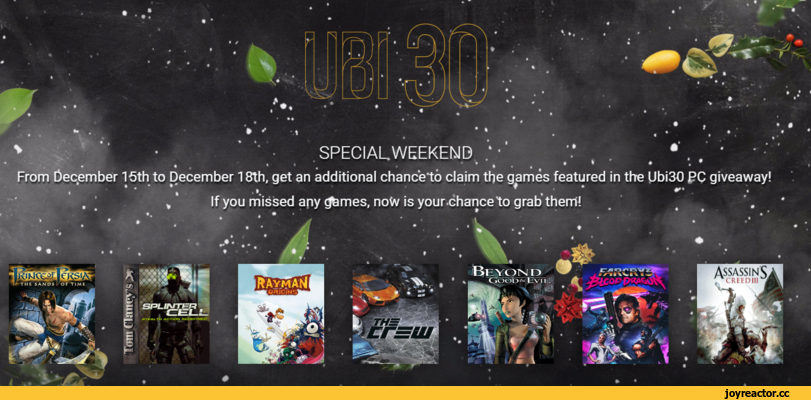 ﻿Assassins
, CREEDIII i
f.	*	SPECIAL WEEKEND /•	'	*	*	* •
• • . » * . . , **•*• »'l * '
From December 15th to December 18th, get an additional chanceto claim the games featured in the Ubi30 J?C giveaway!
| | | | ^ *
. ’	, If you missed any (Jfemes, noto is your.chance to grab them!,Халява